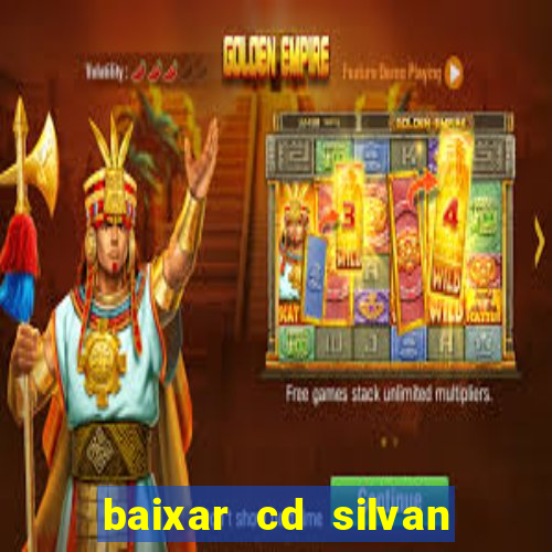 baixar cd silvan santos 茅 hoje